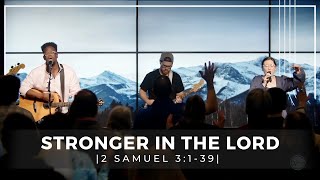 Stronger in the Lord | 2 Samuel 3:1-39 | Pastor Samuel Wilson | February 9th, 2025 Full Services