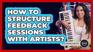 How To Structure Feedback Sessions With Artists?