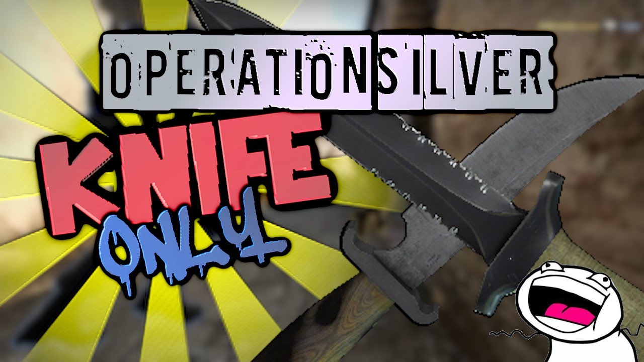 CS:GO - Operation Silver #1 - KNIFE ONLY - YouTube