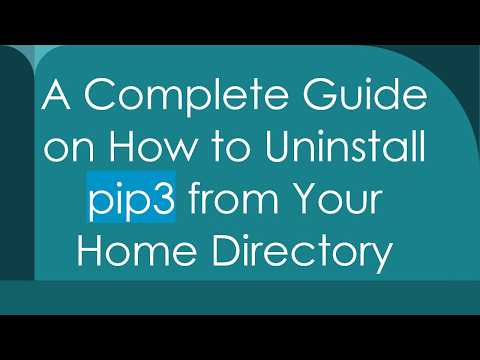 A Complete Guide on How to Uninstall pip3 from Your Home Directory
