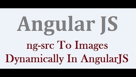 How To Assign Src To Images Dynamically In AngularJS