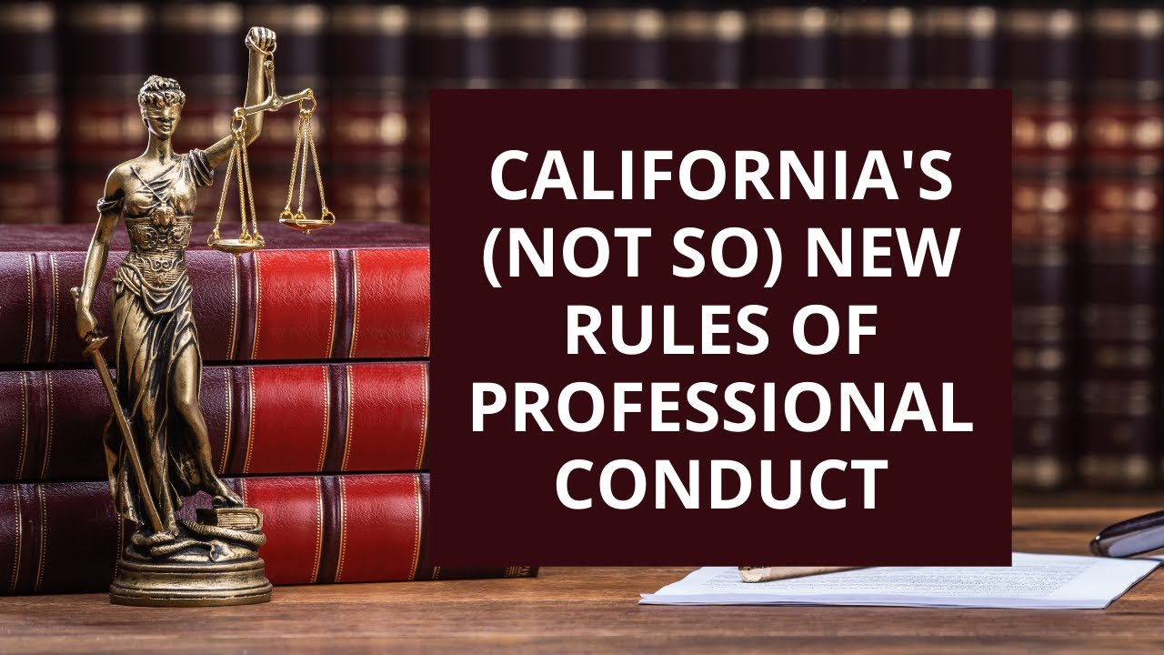 California's (Not So) New Rules of Professional Conduct YouTube