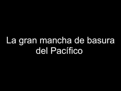 La gran mancha de basura del Pacífico - YouTube
