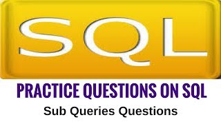 Practice Questions on SQL - Sub Queries Questions