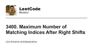 3400. Maximum Number of Matching Indices After Right Shifts (Leetcode Medium)