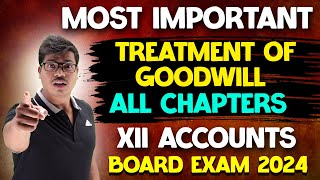 Treatment of Goodwill | All Chapters Quick Revision | Class 12 Accounts Board exam 2024.