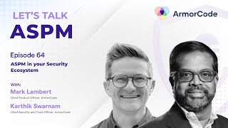 ASPM in your Security Ecosystem | Let's Talk ASPM #64