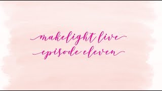 Makelight Live Episode Eleven