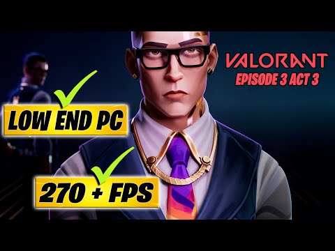 ?VALORANT EPISODE 3 ACT 3: Low End Pc increase performance / FPS with any setup! Best Settings 2021