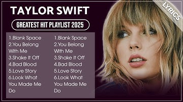 TAYLOR SWIFT | Top Songs TAYLOR SWIFT 2025 Playlist | TAYLOR SWIFT Full Album 2025 (Lyrics)