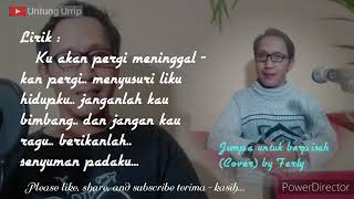PERGI UNTUK KEMBALI - Melky Goeslaw (Cover by Ferly)