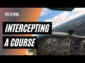 How to intercept a course  ifr flying skills  vector to final