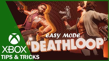 DeathLoop - EASY MODE - Tips & Tricks