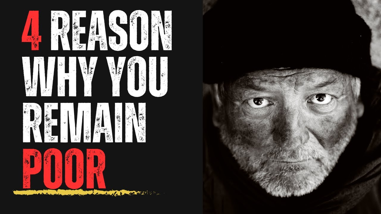 4 Reasons Why You Remain Poor