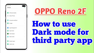 OPPO Reno 2F , How to use and Enable Dark mode for third party apps
