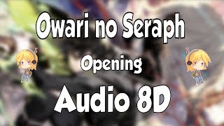 🗡️ 8D Owari no Seraph Opening 8D AUDIO 🎧 8D ANIME