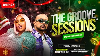 THE GROOVE SESSIONS EP.27 #DRINKCEMBER 🍾🔥 | Freestyle Party Mix (Dancehall • Afrobeats • Club Hits)