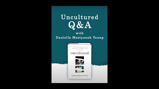 Uncultured Q&A with Daniella Mestyanek Young