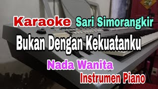 Download Lagu BUKAN DENGAN KEKUATANKU KARAOKE PIANO NADA WANITA || SARI SIMORANGKIR MP3