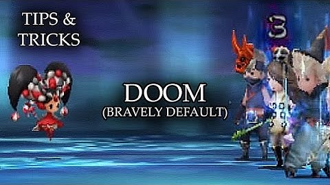 Tips & Tricks - Doom (Bravely Default) - RPG Maker MV