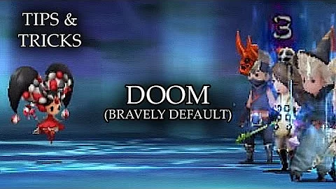 Tips & Tricks - Doom (Bravely Default) - RPG Maker MV