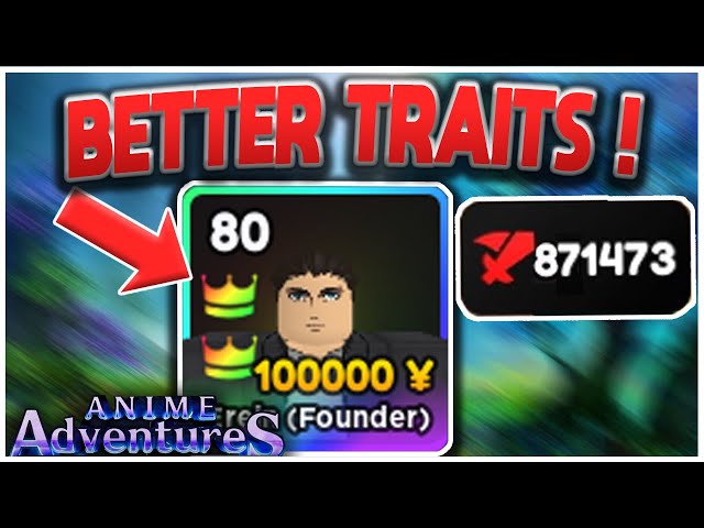 OP) GET BETTER TRAITS WITH THIS TRICK! Anime Adventures