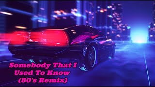 Gotye - Somebody That I Used To Know (80s Remix)