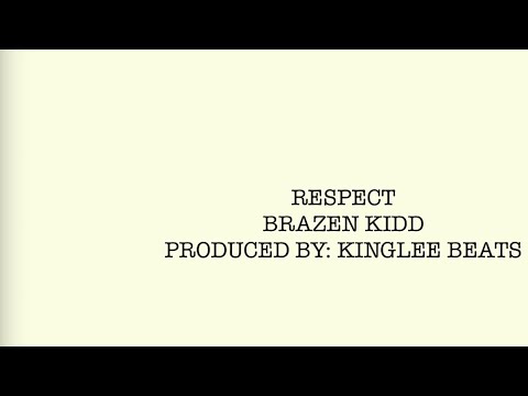 Brazen Kidd - Respect (Produced: @leentsako4412)