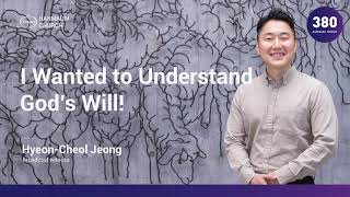 I Wanted to Understand God’s Will! : Hyeon-Cheol Jeong, Hanmaum Church