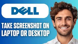 How To Take Screenshot On Dell Laptop & Desktop (Easy Guide 2026)