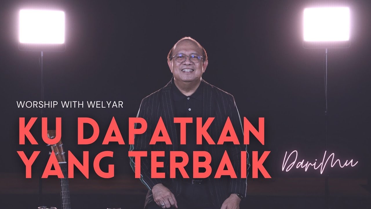 KU DAPATKAN YANG TERBAIK | WORSHIP WITH WELYAR 09 Juli 2021