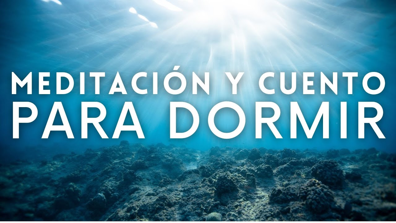MEDITACIÓN Y CUENTO PARA DORMIR PROFUNDAMENTE | MEDITACIÓN GUIADA DEL ...
