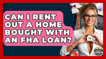 Can I Rent Out A Home Bought With An FHA Loan? - Home Investing Experts