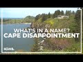 Cape Disappointment got its name from a frustrated British explorer | What's in a Name?