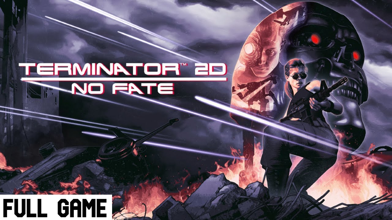Terminator 2D: NO FATE - Gameplay Walkthrough - (Full Game)