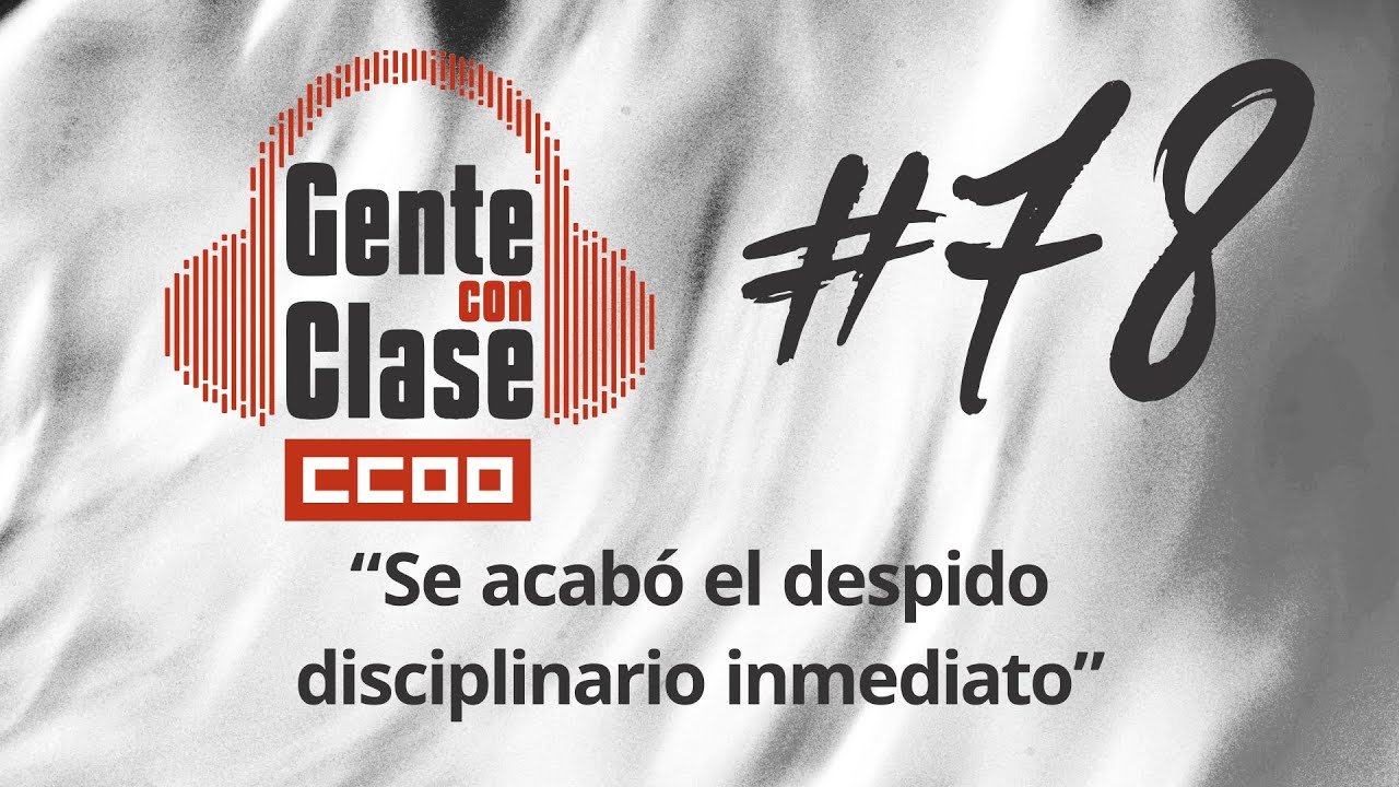 78. “Se acabó el despido disciplinario inmediato”