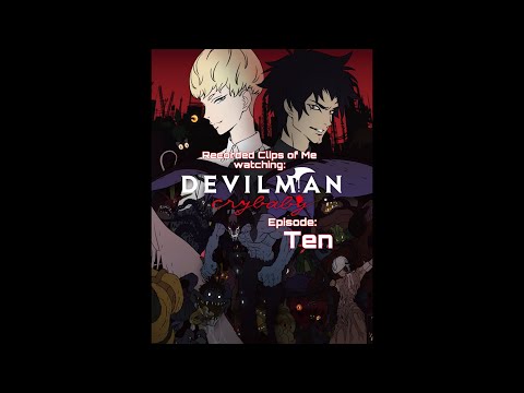 Recorded Clips of me watching Devilman Crybaby Episode 10 (final episode)
