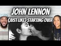 WASN&#39;T EXPECTING THAT!| FIRST TIME HEARING John Lennon  -( Just Like) Starting Over REACTION