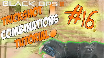 Black Ops 2: Trickshot Combinations Tutorial #16