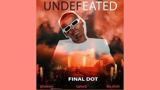 Final Dot Ma Andi Qhobzin Cpheq  Undefeated