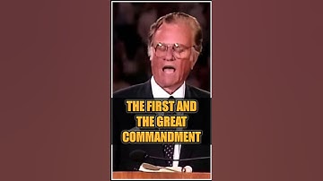 THE FIRST AND THE GREAT COMMANDMENT - Billy Graham #billygraham #jesuschrist #bible #salvation #love