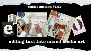 Studio Session #141 / Adding Text Into Mixed Media Art Series
