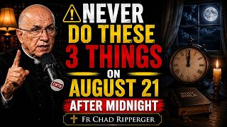 NEVER Do These 3 Things on August 21th —The Holy Spirit Showed Me This After Midnight | Fr Ripperger
