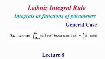 Leibniz Integral Rule | Lecture 8 | Integrals as functions of parameters | General case