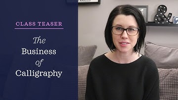 Class Teaser | The Business of Calligraphy: Pricing, Marketing, & Freelancing for Lettering Artists