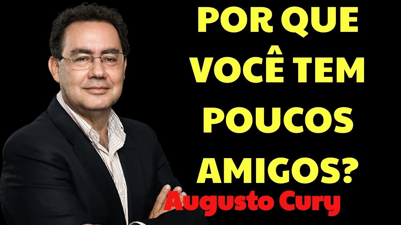 Se você tem POUCOS ou NENHUM AMIGO, Provavelmente Possui Estes 4 Traços RAROS  | Augusto Cury
