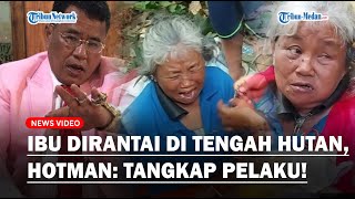 Viral Ibu Dirantai Anak Kandung di Tengah Hutan, Hotman Paris Ngamuk: Tangkap Pelaku!