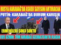 RUSYA KARABAĞ’DA ASKER SAYISINI ARTIRACAK / PUTİN: KARABAĞ’DA DURUM KARIŞIK / RUS UZMAN: KARABAĞ...