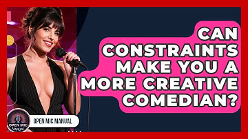 Can Constraints Make You A More Creative Comedian? - Open Mic Manual