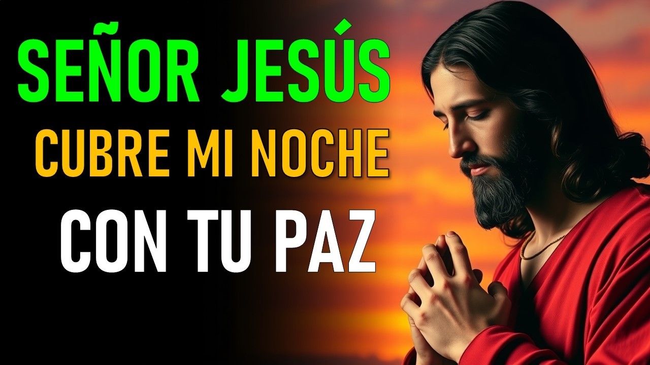 ORACIÓN DE LA NOCHE PARA DORMIR EN PAZ CON JESÚS #fe #god #oraciondelanoche #jesus #dios #fe